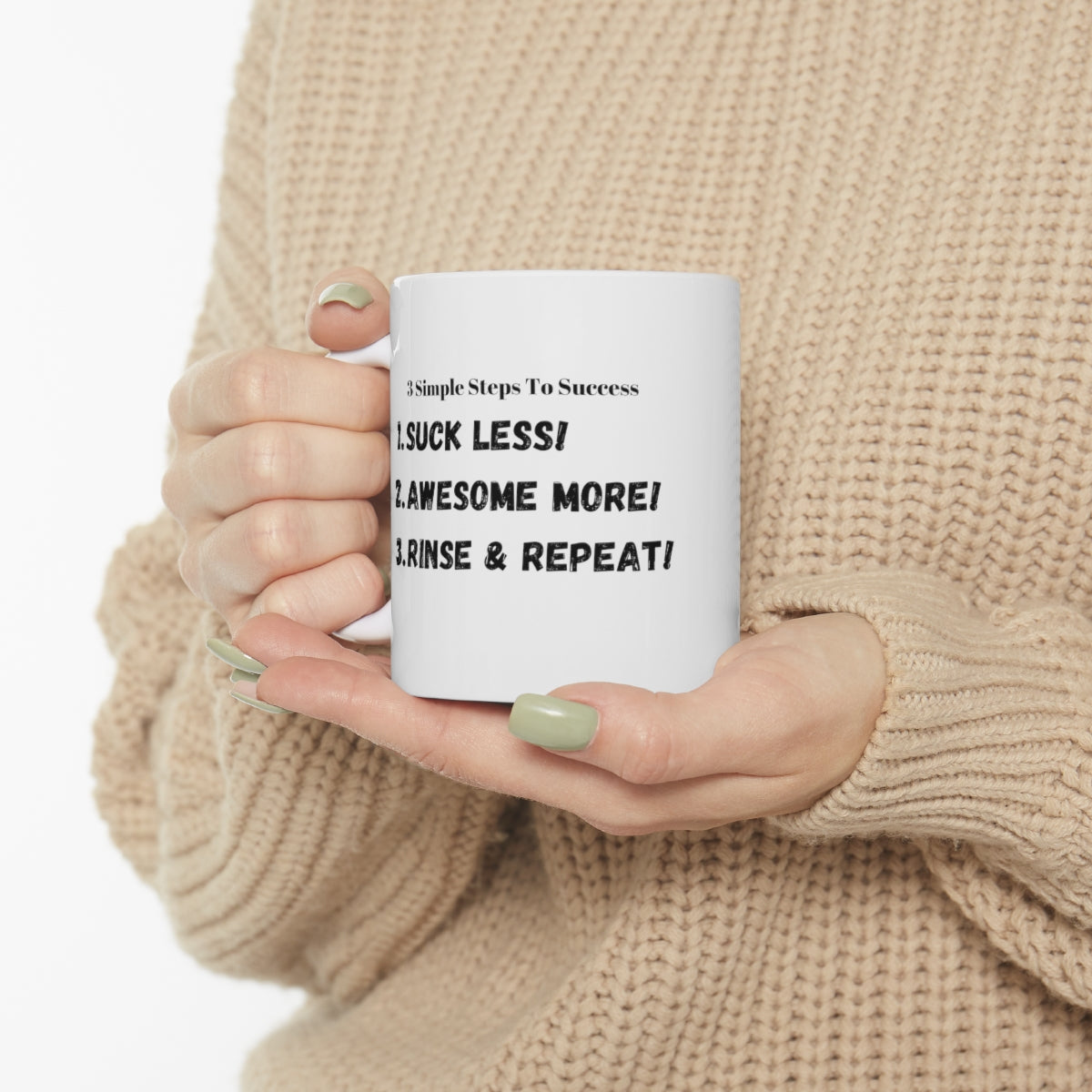 3 Simple Steps to Success - Suck Less - Awesome More -Rinse and Repeat - Ceramic Mug 11oz