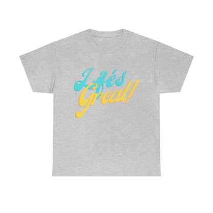 Life's Great! - Unisex Heavy Cotton Tee