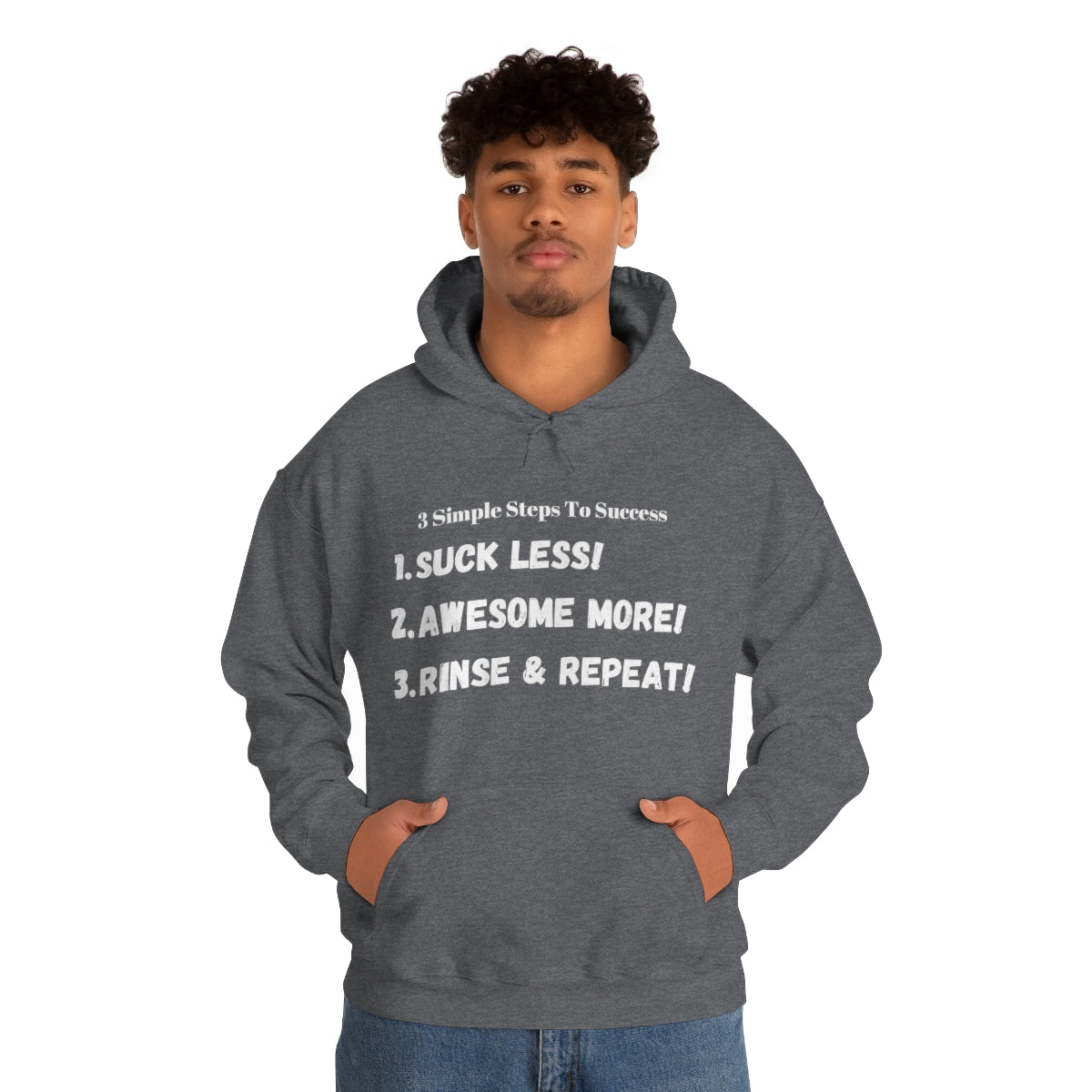 3 Steps To Success - Suck less - Awesome More - Rinse and Repeat - Unisex Heavy Blend™ Hooded Sweatshirt