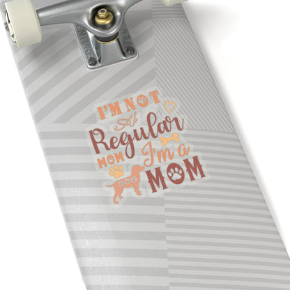 I'm Not A Regular Mom I'm A Dog Mom - Kiss-Cut Stickers