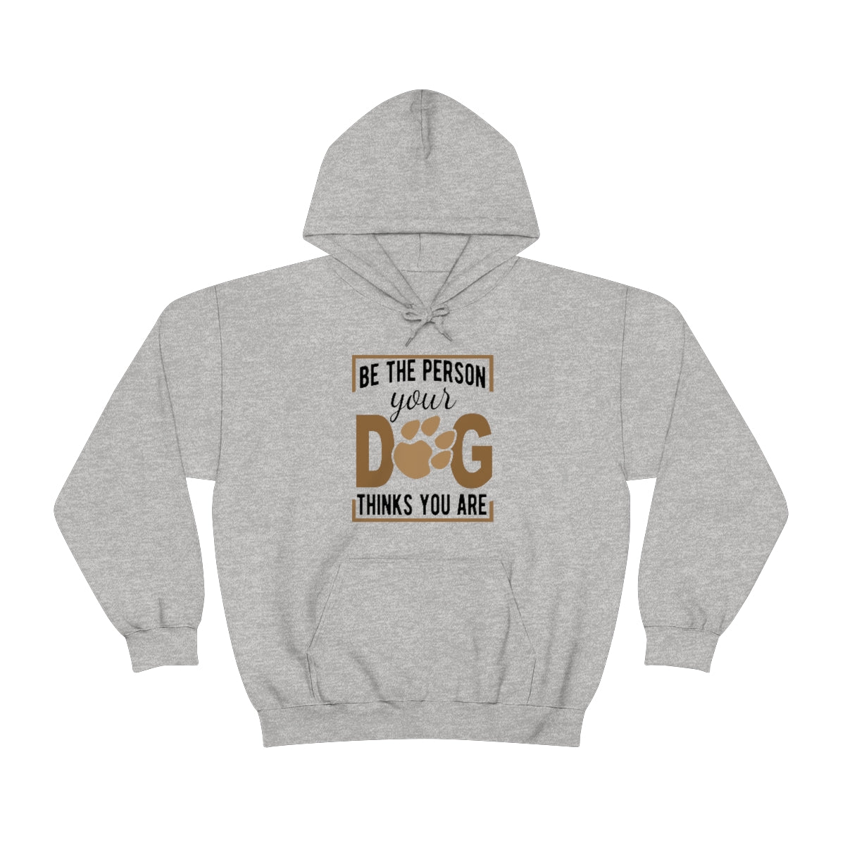 Be the Person Your Dog Thinks You Are - Unisex Heavy Blend™ Hooded Sweatshirt