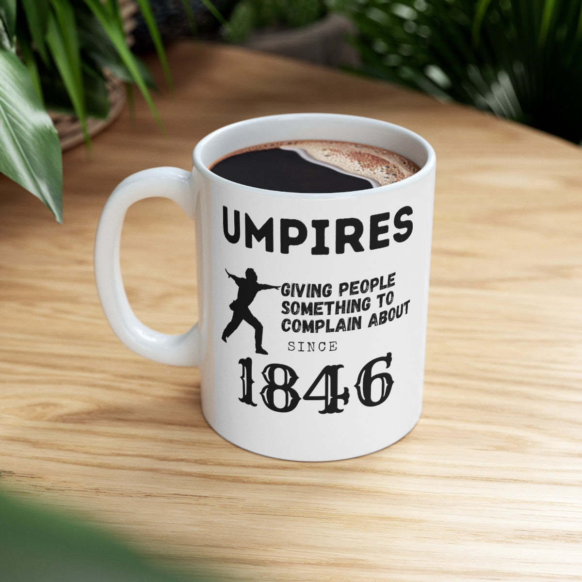 Umpires - Giving People Something to Complain About Since 1846 - Ceramic Mug 11oz