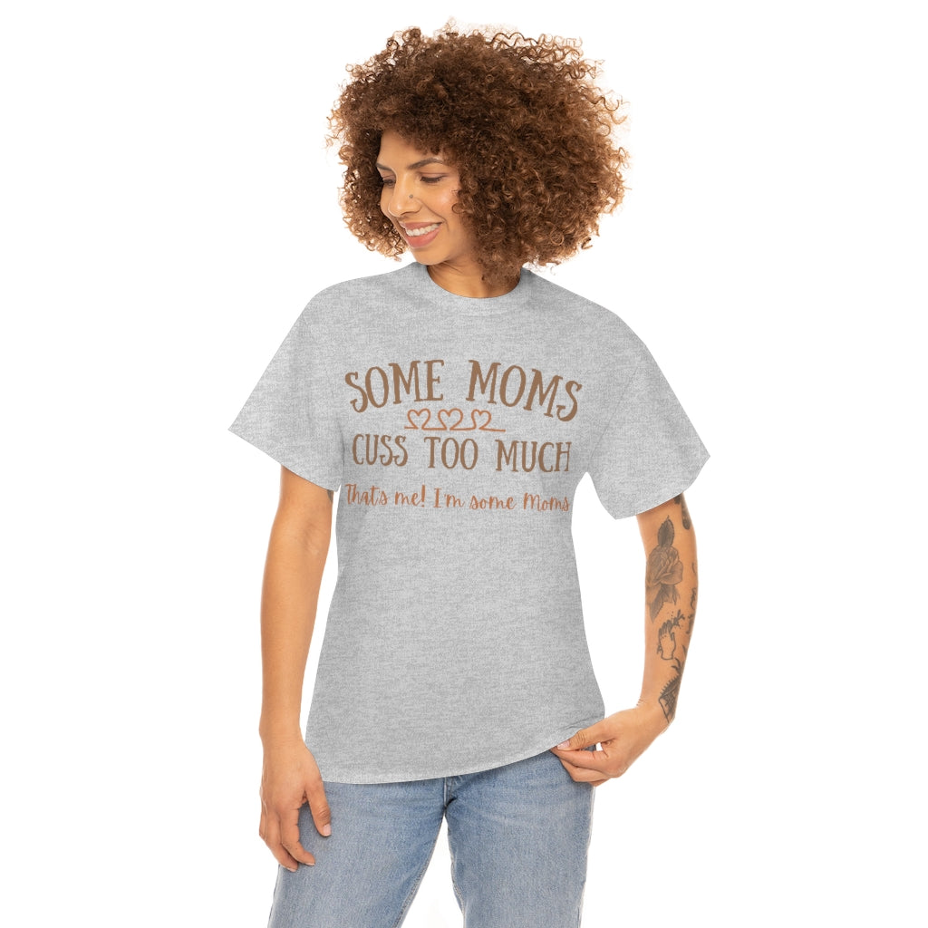 Some Moms Cuss Too Much - Unisex Cotton Tee