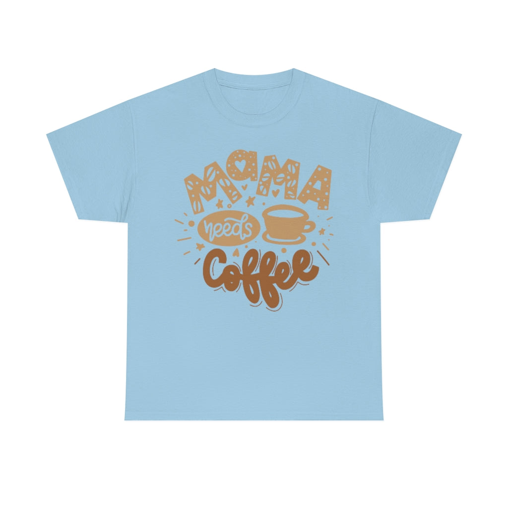 Mama Needs Coffee - Unisex Heavy Cotton Tee