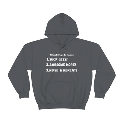 3 Steps To Success - Suck less - Awesome More - Rinse and Repeat - Unisex Heavy Blend™ Hooded Sweatshirt