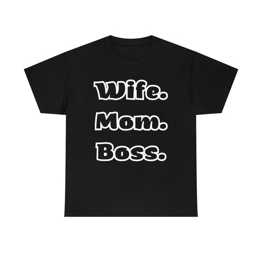 Wife. Mom. Boss. - Unisex Heavy Cotton Tee