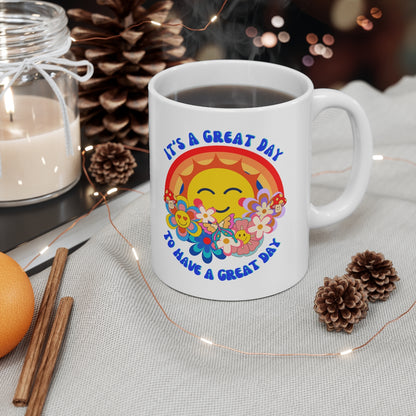 it's a Great Day to Have a Great Day - Ceramic Mug 11oz