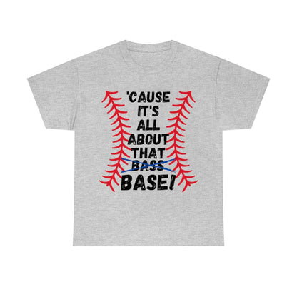 Cause it's all about the Base - Unisex Cotton Tee