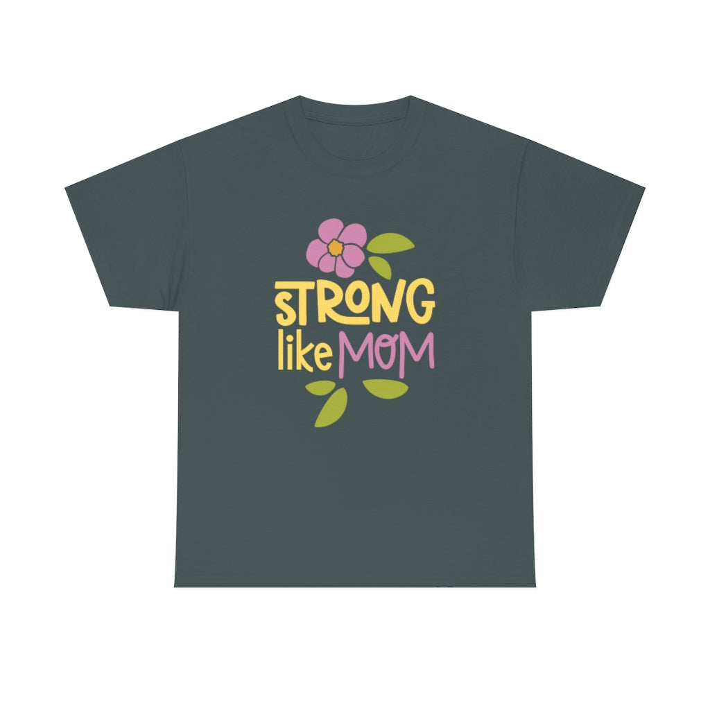 Strong Like Mom - Unisex Heavy Cotton Tee