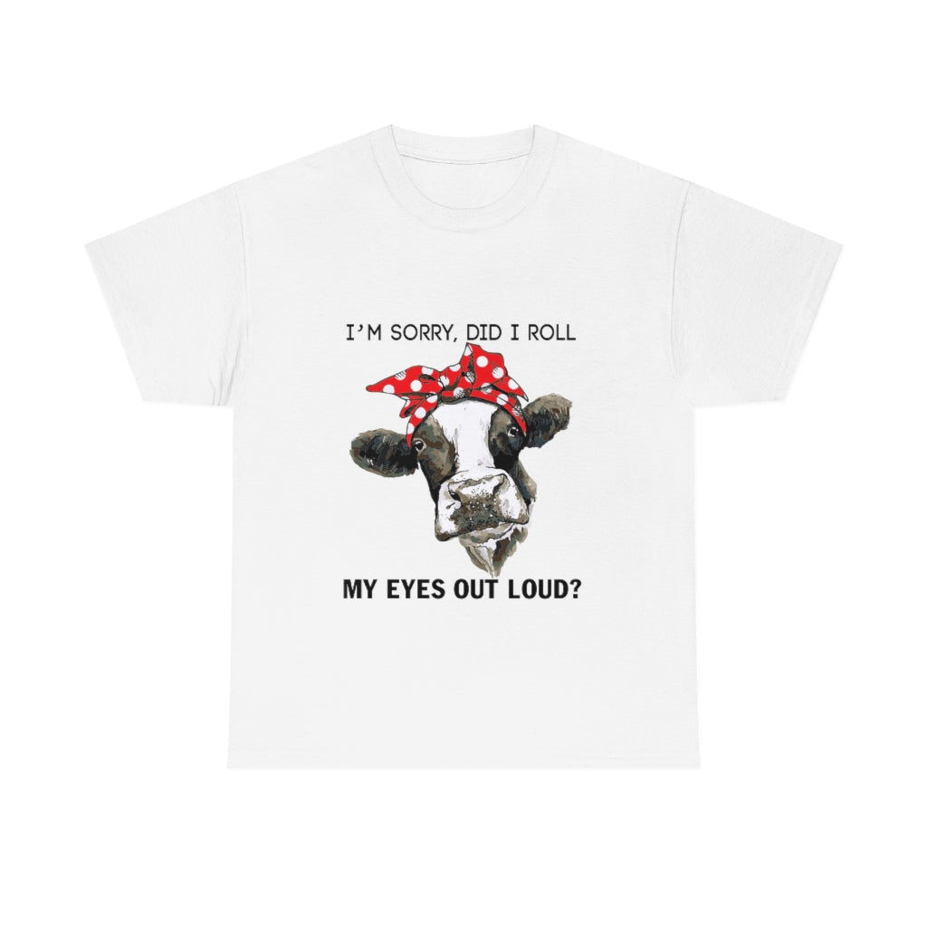 Did I Roll My Eyes Out Loud Cow - Unisex Heavy Cotton Tee