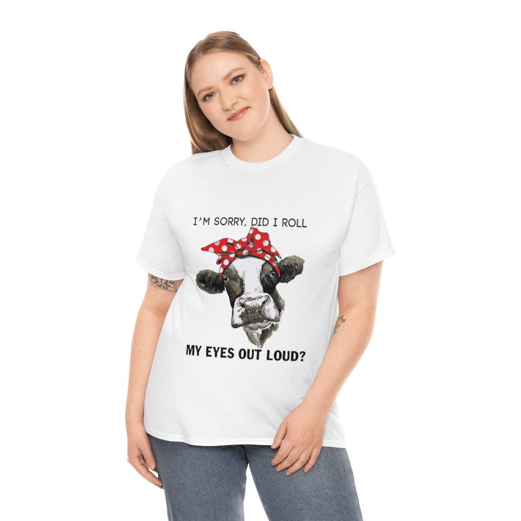 Did I Roll My Eyes Out Loud Cow - Unisex Heavy Cotton Tee