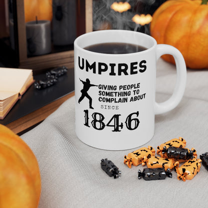 Umpires - Giving People Something to Complain About Since 1846 - Ceramic Mug 11oz