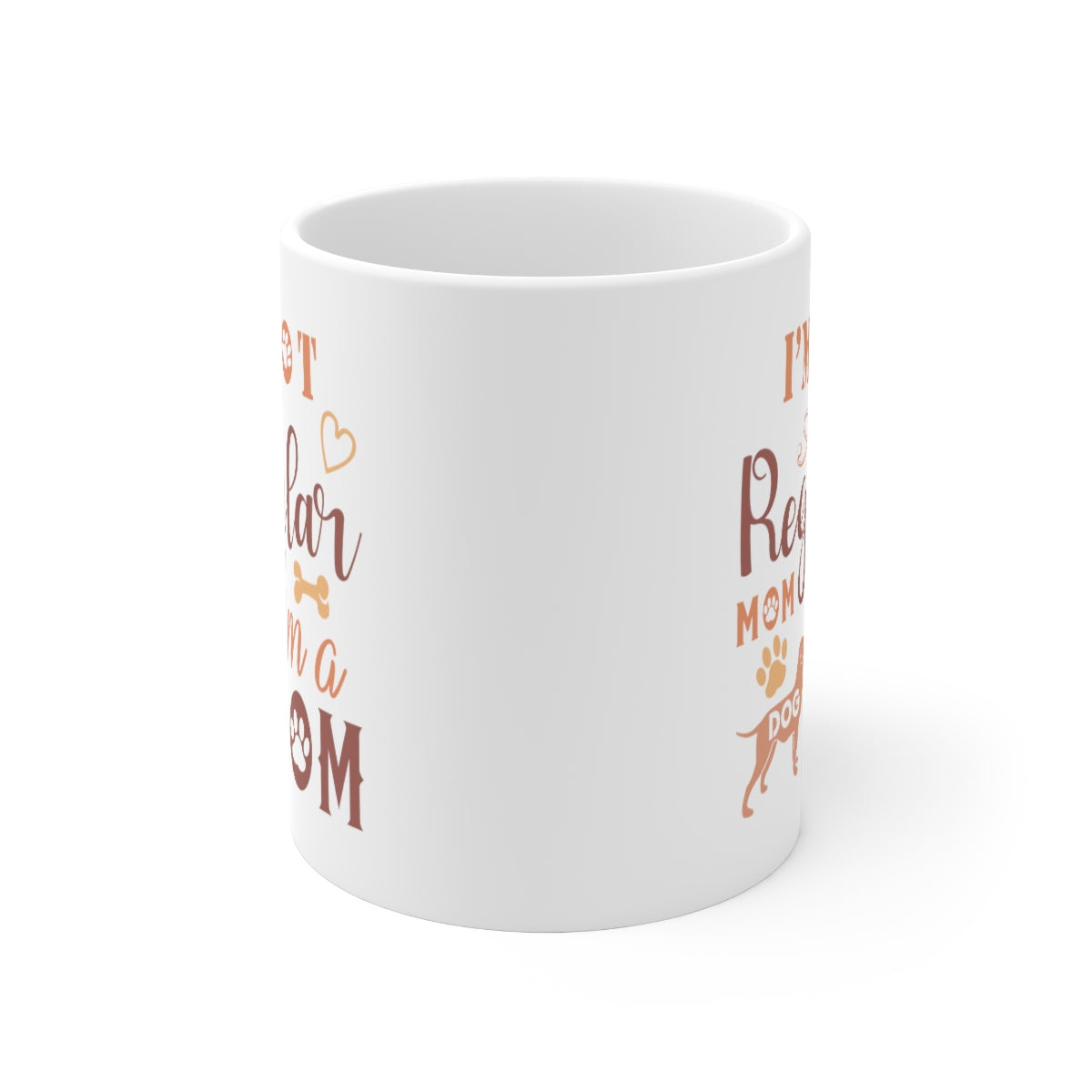 I'm Not A Regular Mom I'm A Dog Mom - Ceramic Mug 11oz