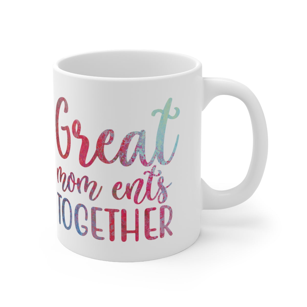 Great Mom ents Together - Ceramic Mug 11oz