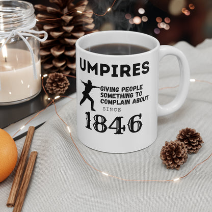 Umpires - Giving People Something to Complain About Since 1846 - Ceramic Mug 11oz