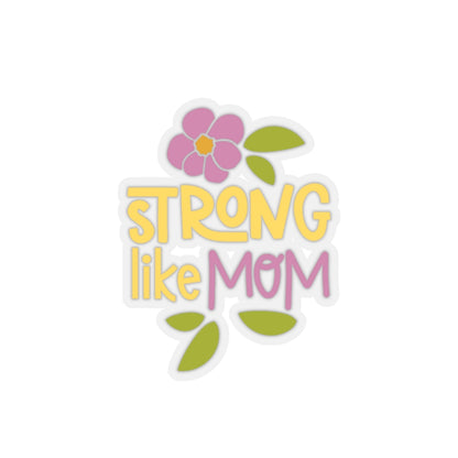 Strong Like Mom - Kiss-Cut Stickers