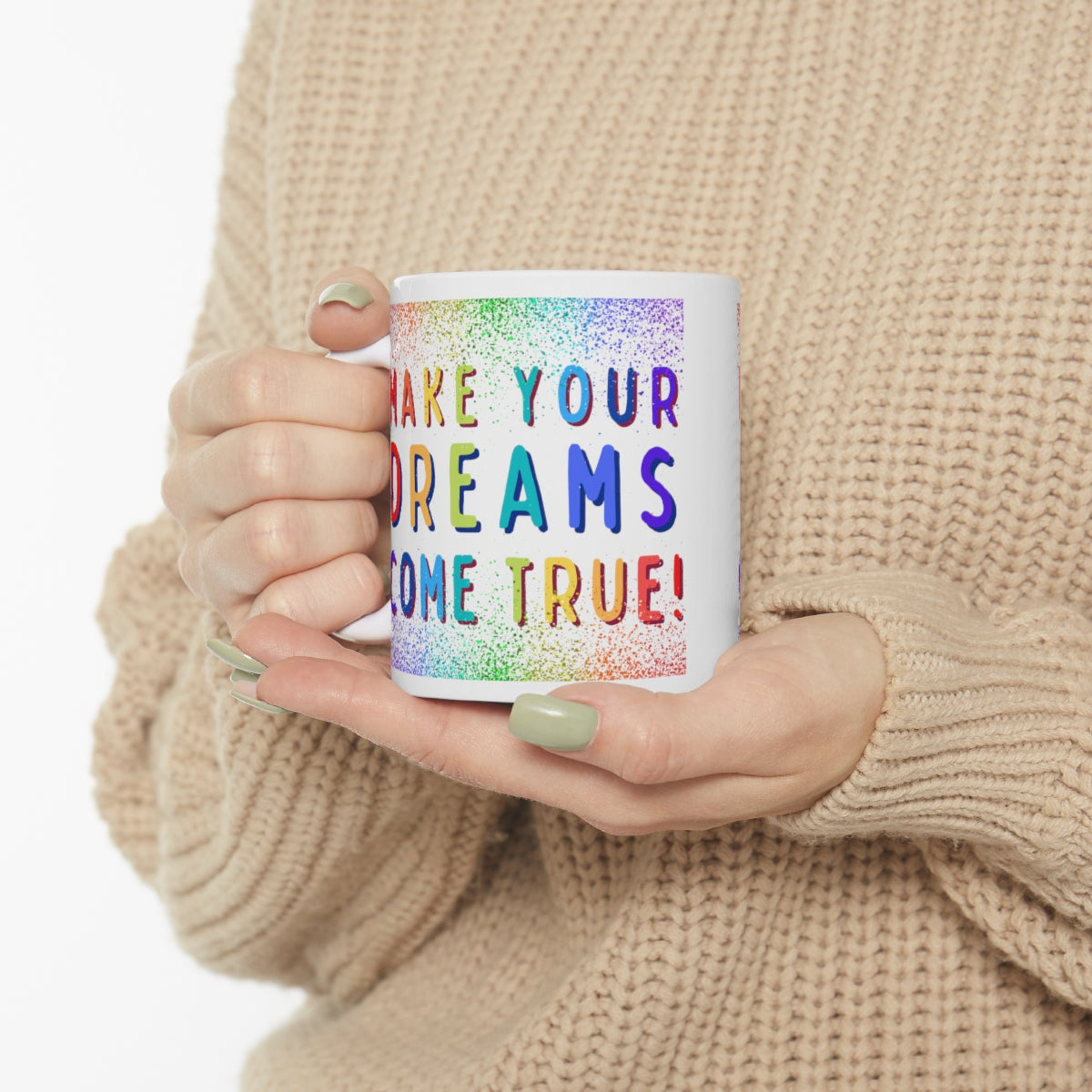 Make Your Dreams Come True - Rainbow Rain - Ceramic Mug 11oz