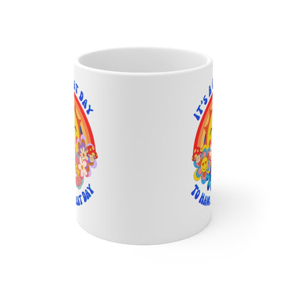 it's a Great Day to Have a Great Day - Ceramic Mug 11oz