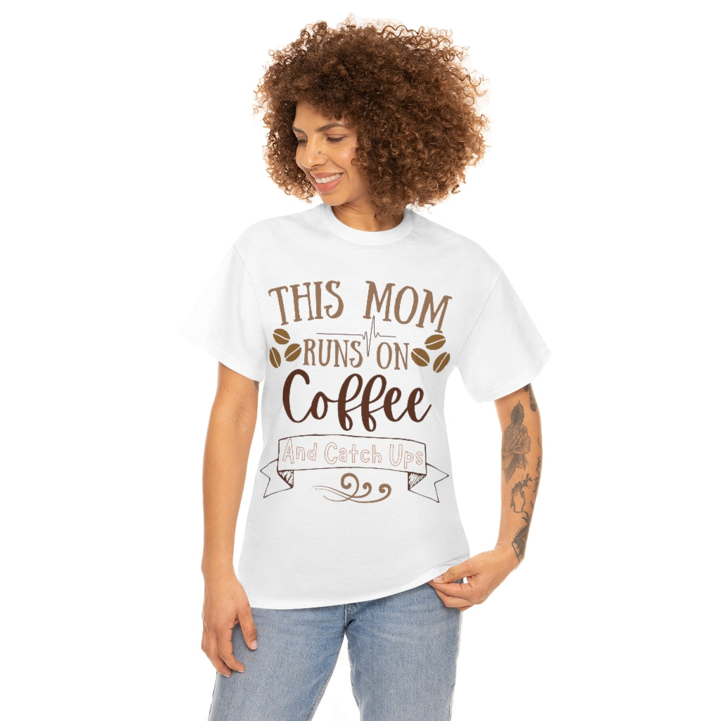 This Mom Runs on Coffee and Catch Ups - Unisex Heavy Cotton Tee