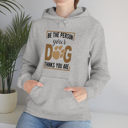 Be the Person Your Dog Thinks You Are - Unisex Heavy Blend™ Hooded Sweatshirt