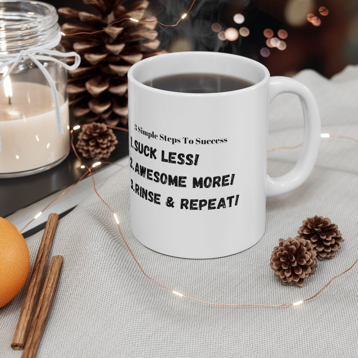 3 Simple Steps to Success - Suck Less - Awesome More -Rinse and Repeat - Ceramic Mug 11oz