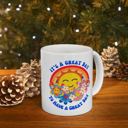 it's a Great Day to Have a Great Day - Ceramic Mug 11oz