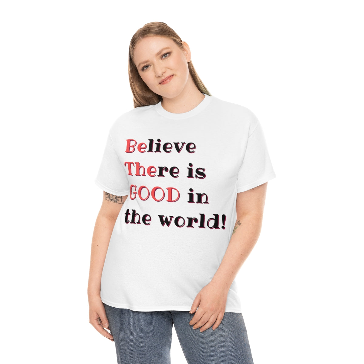 BElieve THEre is GOOD in the World - double message - Unisex Heavy Cotton Tee