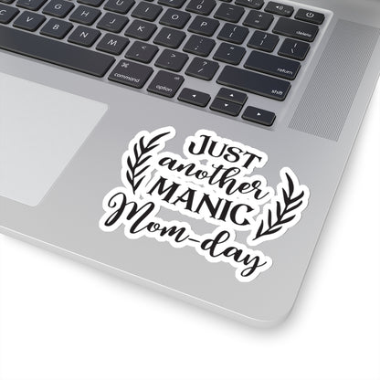 Just Another Manic Mom-day - Kiss-Cut Stickers