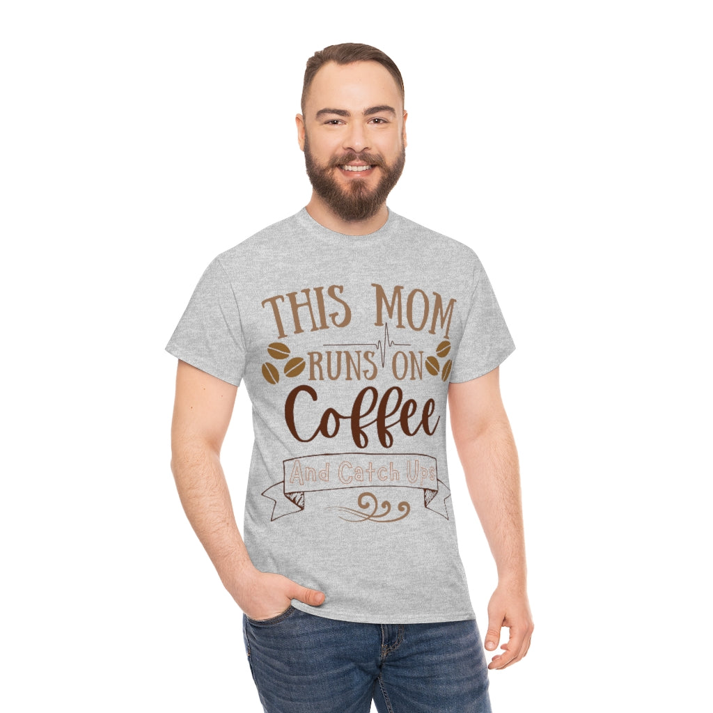 This Mom Runs on Coffee and Catch Ups - Unisex Heavy Cotton Tee