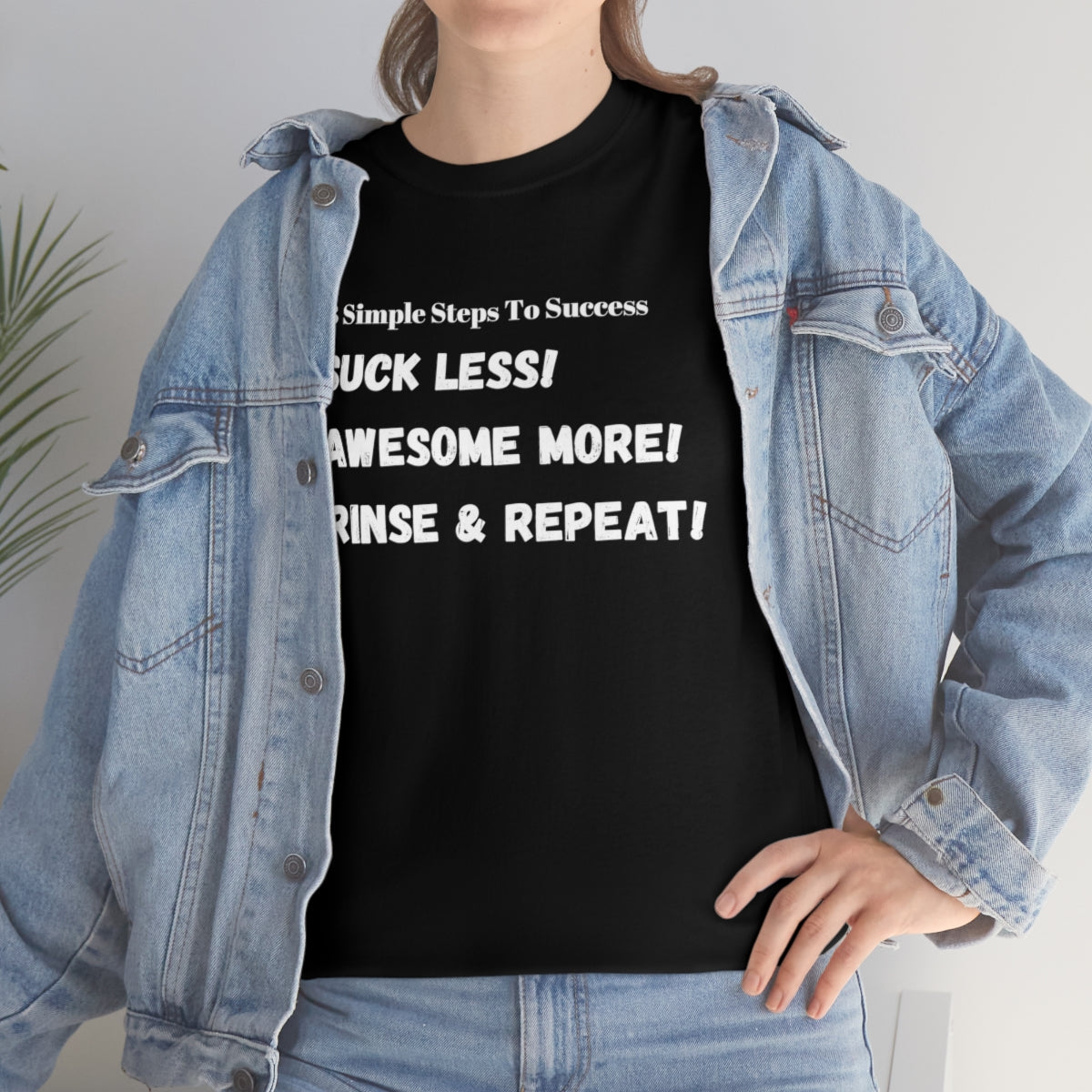 3 Simple Steps To Success - Suck Less - Awesome More - Rinse and Repeat - Unisex Heavy Cotton Tee