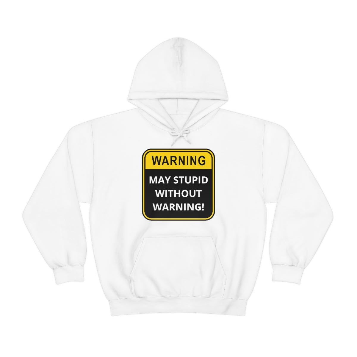 WARNING: May Stupid Without Warning - Unisex Heavy Blend™ Hooded Sweatshirt