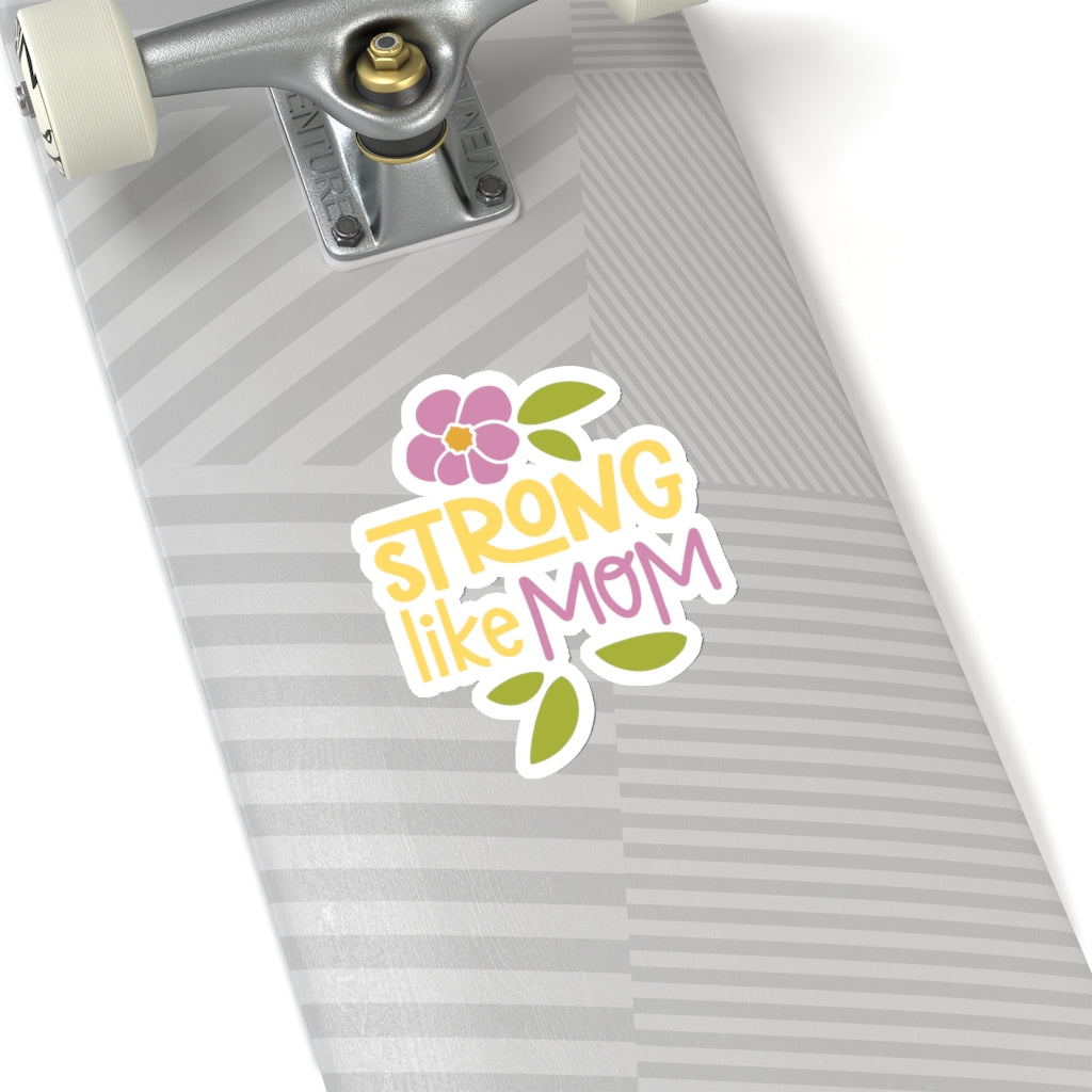 Strong Like Mom - Kiss-Cut Stickers