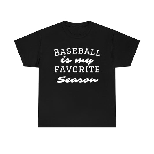 Baseball is my Favorite Season - Unisex Heavy Cotton Tee