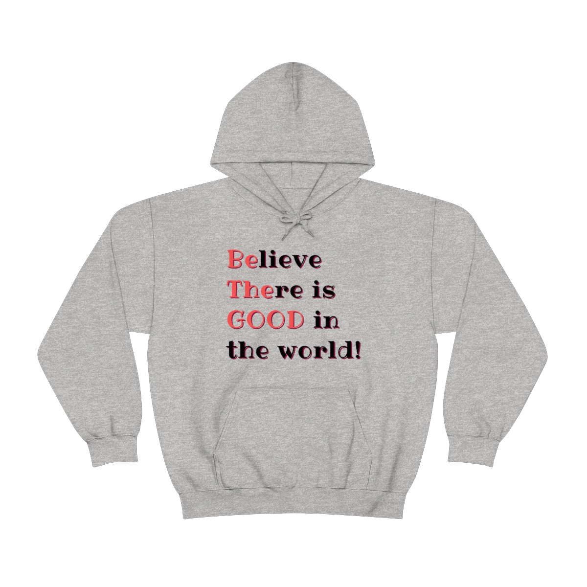 BElieve THEre is GOOD in the World - double message - Unisex Heavy Blend™ Hooded Sweatshirt