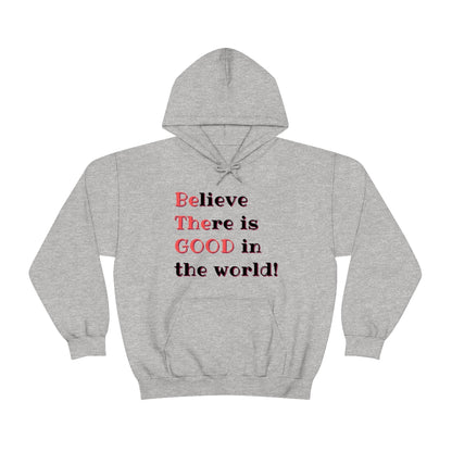 BElieve THEre is GOOD in the World - double message - Unisex Heavy Blend™ Hooded Sweatshirt