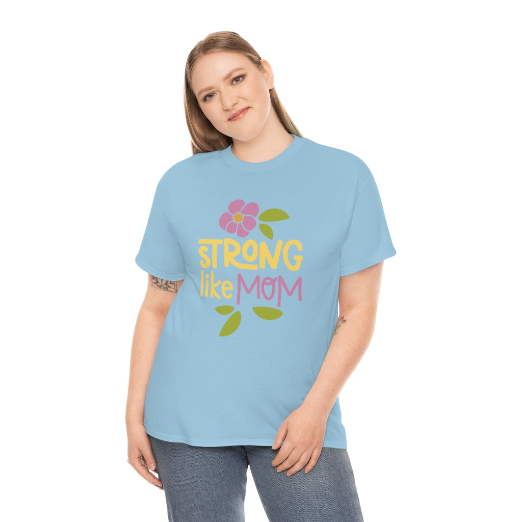 Strong Like Mom - Unisex Heavy Cotton Tee