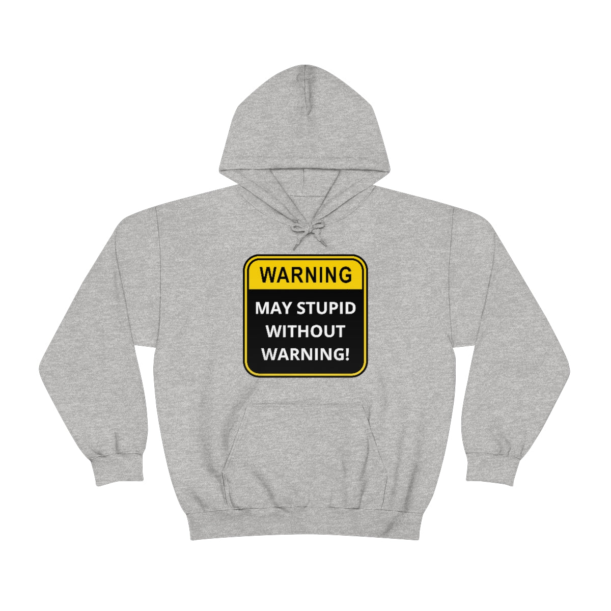 WARNING: May Stupid Without Warning - Unisex Heavy Blend™ Hooded Sweatshirt