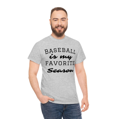 Baseball is my Favorite Season - Unisex Heavy Cotton Tee