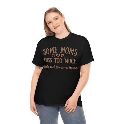 Some Moms Cuss Too Much - Unisex Cotton Tee