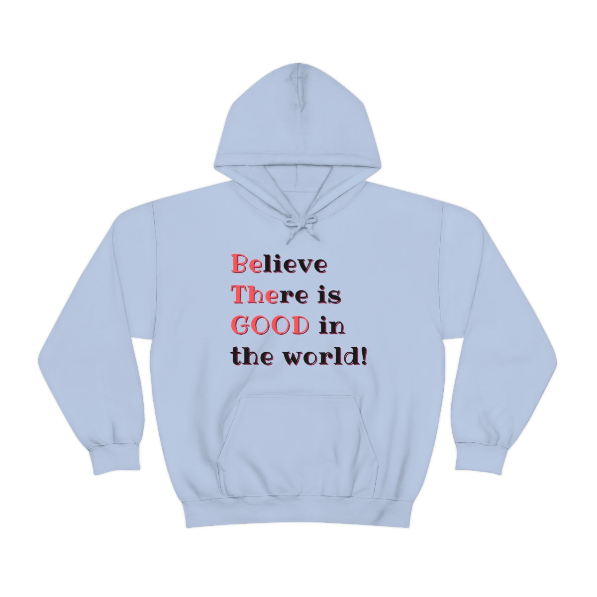 BElieve THEre is GOOD in the World - double message - Unisex Heavy Blend™ Hooded Sweatshirt