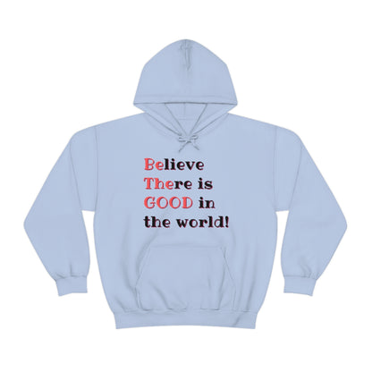 BElieve THEre is GOOD in the World - double message - Unisex Heavy Blend™ Hooded Sweatshirt