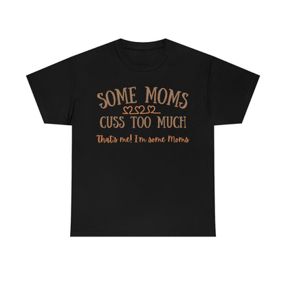 Some Moms Cuss Too Much - Unisex Cotton Tee