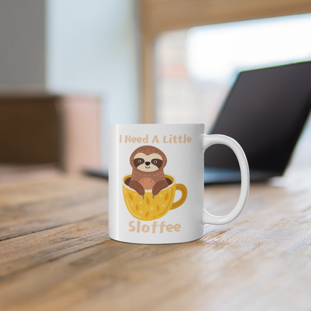 I Need A Sloffee - Ceramic Mug 11oz