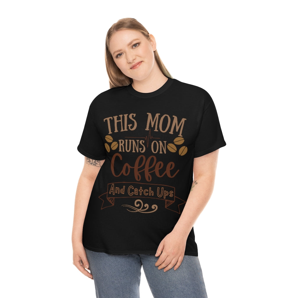 This Mom Runs on Coffee and Catch Ups - Unisex Heavy Cotton Tee