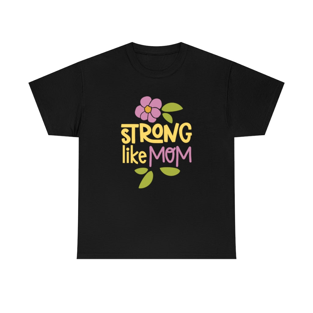 Strong Like Mom - Unisex Heavy Cotton Tee