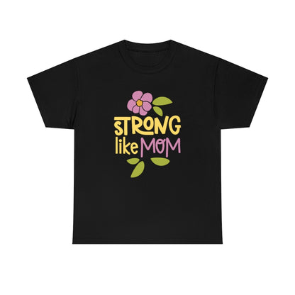 Strong Like Mom - Unisex Heavy Cotton Tee