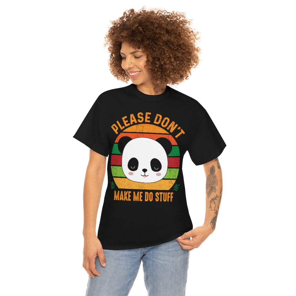 Please Don't Make Me Do Stuff Panda - Unisex Heavy Cotton Tee