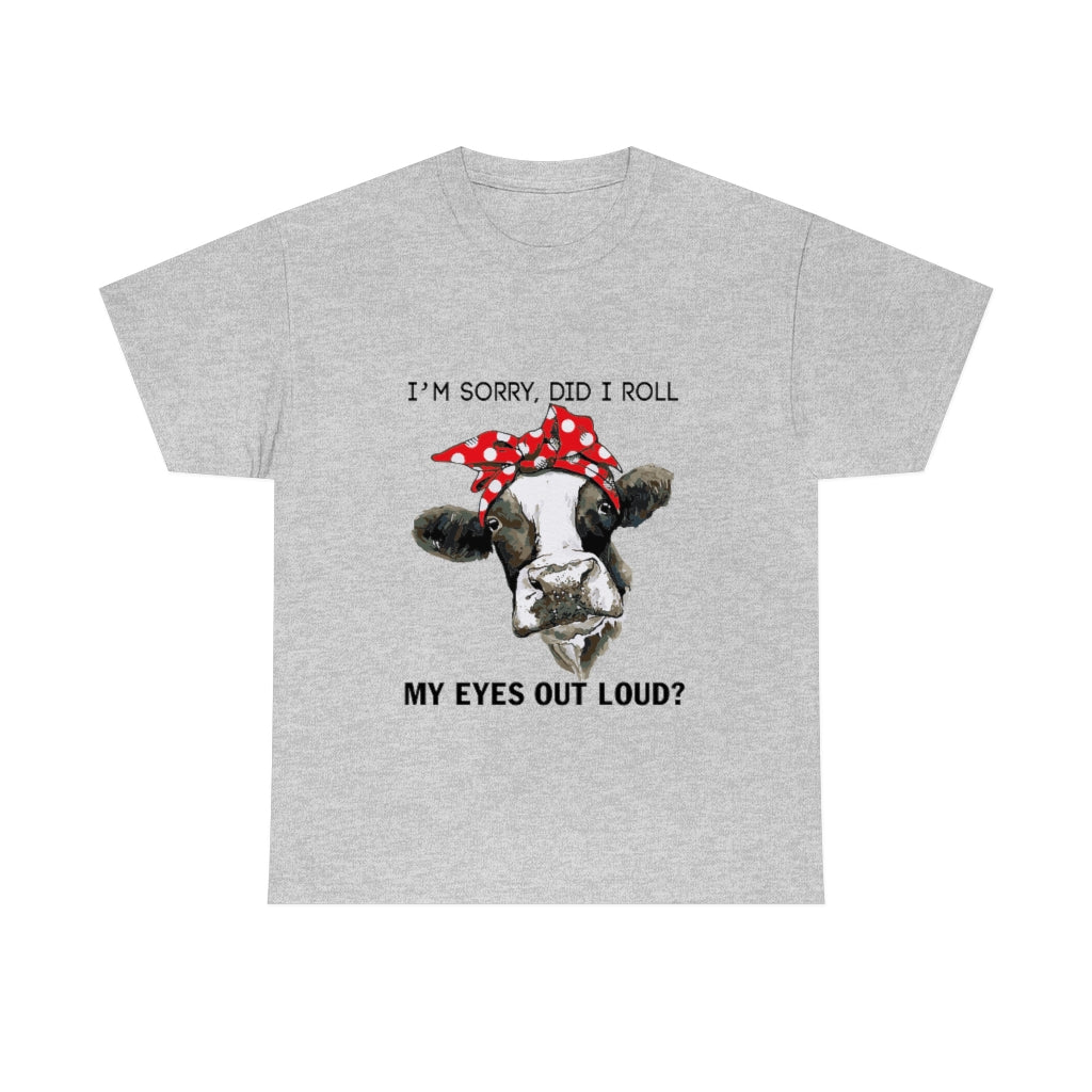 Did I Roll My Eyes Out Loud Cow - Unisex Heavy Cotton Tee