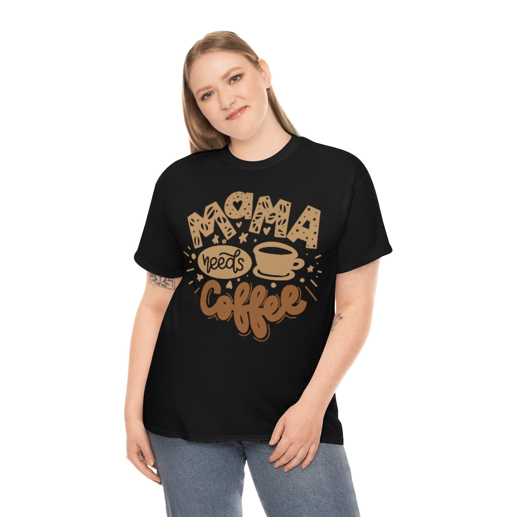 Mama Needs Coffee - Unisex Heavy Cotton Tee