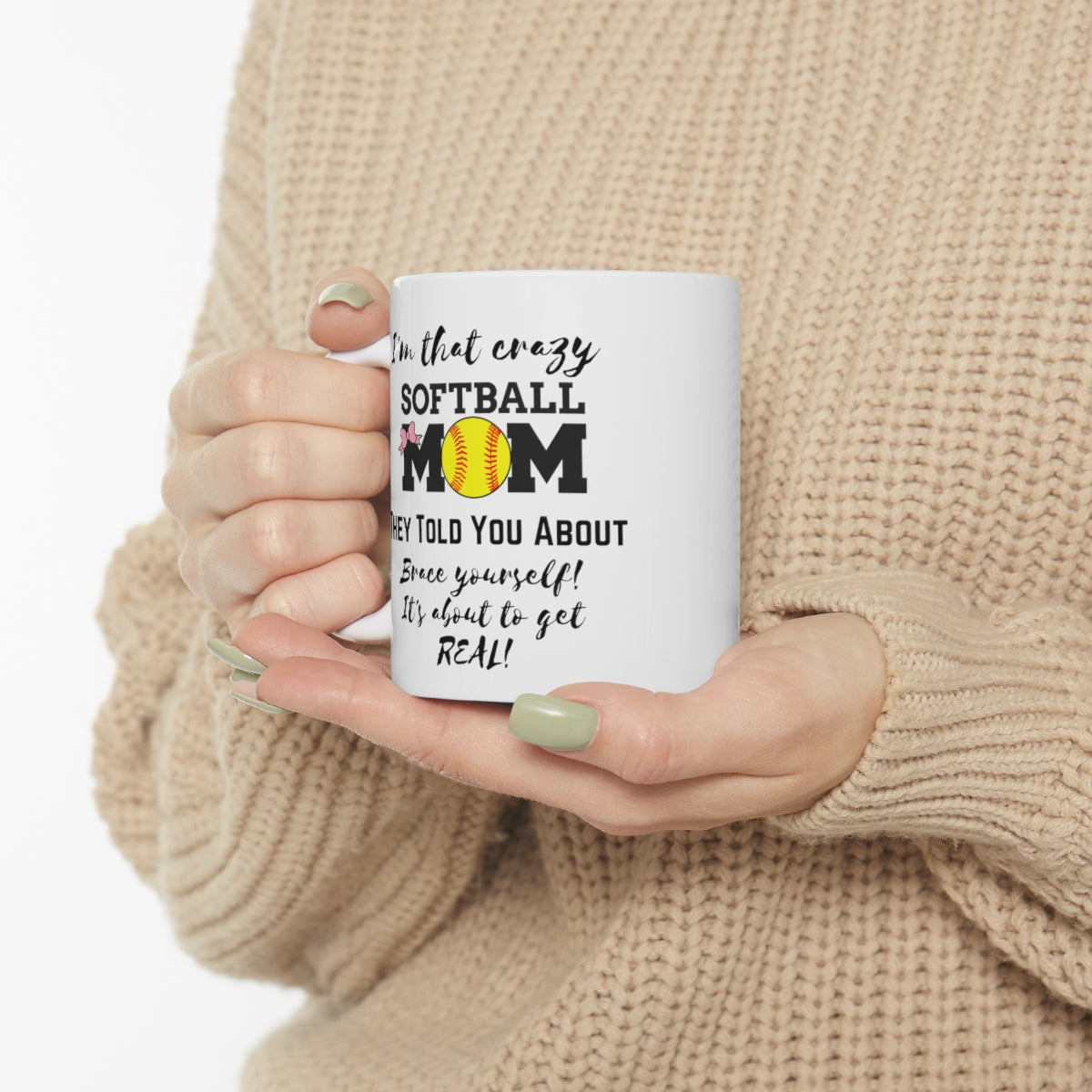 I'm That Crazy Softball Mom They Told You About - Ceramic Mug 11oz